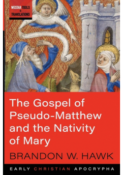 The Gospel of Pseudo-Matthew and the Nativity of Mary