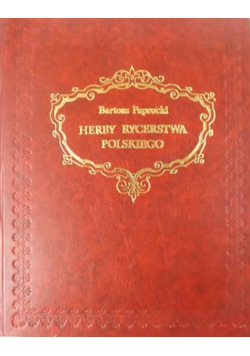 Herby rycerstwa Polskiego reprint z 1858 r