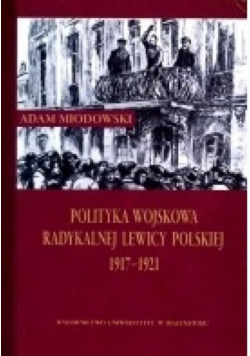 Polityka Wojskowa Radykalnej Lewicy Polskiej 1917 1921