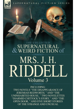 The Collected Supernatural and Weird Fiction of Mrs. J. H. Riddell