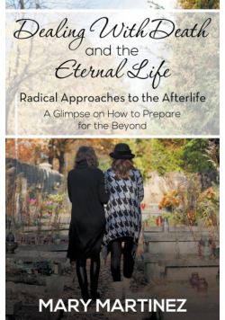 Dealing with Death and the Eternal Life - Radical Approaches to the Afterlife