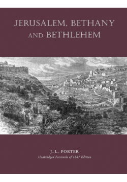 Jerusalem, Bethany and Bethlehem