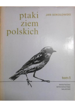 Ptaki ziem polskich, Tom I