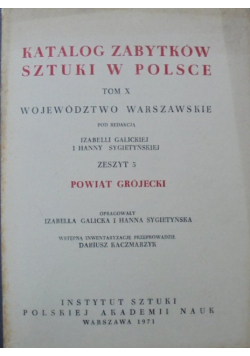 Katalog zabytków sztuki w Polsce Tom X Zeszyt 5 Powiat Grójecki