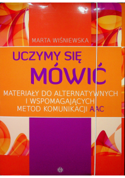 Uczymy się mówić Materiały do alternatywnych i wspomagających metod komunikacji AAC
