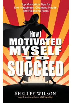How I Motivated Myself to Succeed