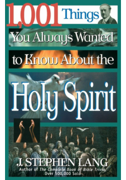 1,001 Things You Always Wanted to Know about the Holy Spirit