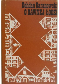 O dawnej Łodzi