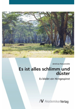 Es ist alles schlimm und düster