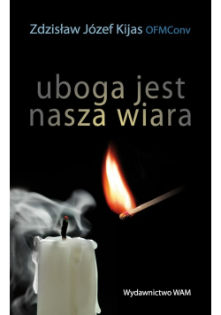 Uboga jest nasza wiara