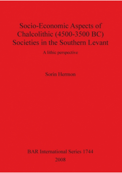 Socio-Economic Aspects of Chalcolithic (4500-3500 BC) Societies in the Southern Levant