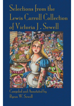 Selections from the Lewis Carroll Collection of Victoria J. Sewell