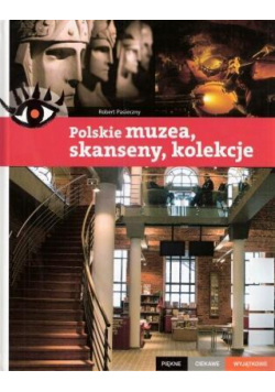 PCW. Polskie muzea, skanseny, kolekcje