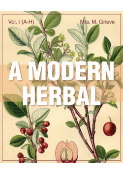 A Modern Herbal (Volume 1, A-H)