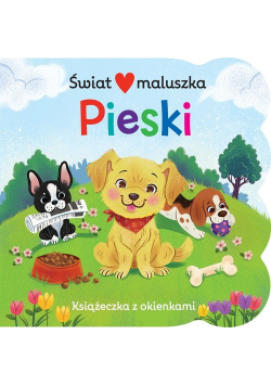 Świat maluszka Pieski Książeczka z okienkami