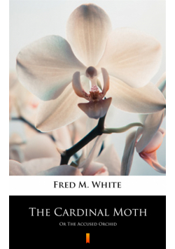 The Cardinal Moth. Or The Accused Orchid
