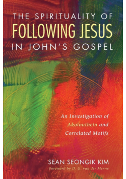 The Spirituality of Following Jesus in John's Gospel