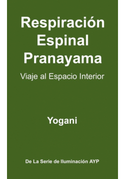 Respiracion Espinal Pranayama - Viaje Al Espacio Interior