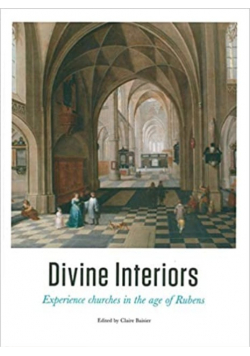 Divine Interiors Experience Churches in the Age of Rubens