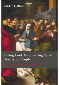 Living Lord, Empowering Spirit, Testifying People