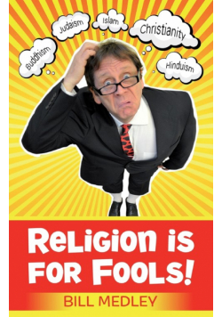 Religion Is For Fools! (Revised 2013)