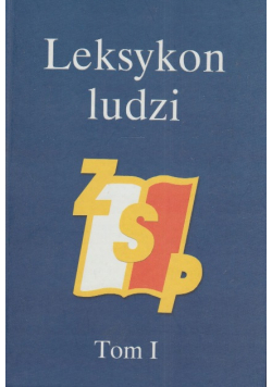 Leksykon ludzi ZSP tom 1