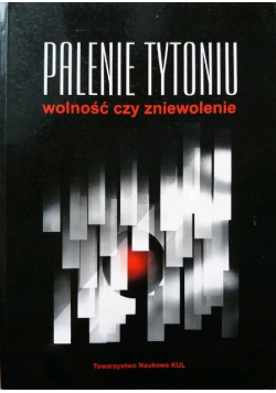 Palenie tytoniu wolność czy zniewolenie