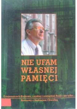Nie ufam własnej pamięci