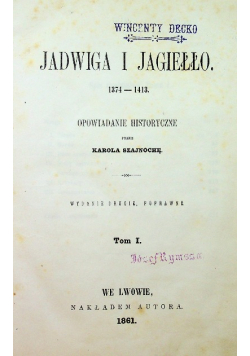 Jadwiga i Jagiełło 1374-1413 Tom I 1861 r.