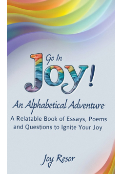Go In Joy! An Alphabetical Adventure Second Edition
