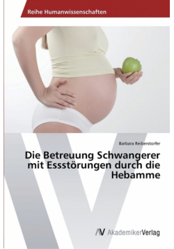 Die Betreuung Schwangerer mit Essstörungen durch die Hebamme