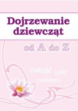 Dojrzewanie dziewcząt od A do Z