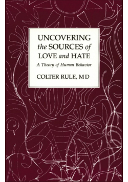 Uncovering the Sources of Love and Hate, A Theory of Human Behavior