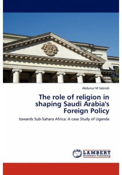 The role of religion in shaping Saudi Arabia's Foreign Policy