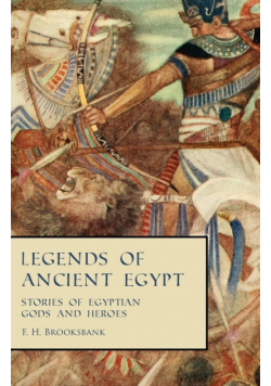 Legends of Ancient Egypt - Stories of Egyptian Gods and Heroes
