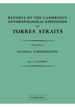 Reports of the Cambridge Anthropological Expedition to Torres Straits