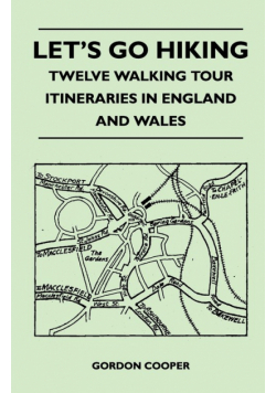 Let's Go Hiking - Twelve Walking Tour Itineraries in England and Wales