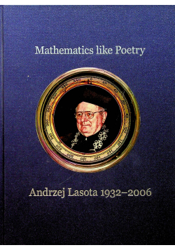 Mathematics like Poetry Andrzej Lasota 1932 2006