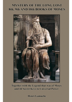 Mystery of the Long Lost 8th, 9th and 10th Books of Moses