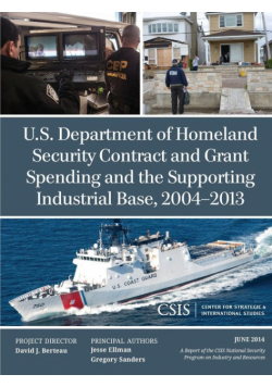 U.S. Department of Homeland Security Contract and Grant Spending and the Supporting Industrial Base, 2004-2013