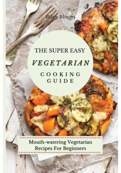 The Super Easy Vegetarian Cooking Guide