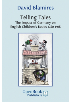 Telling Tales. the Impact of Germany on English Children's Books 1780-1918.
