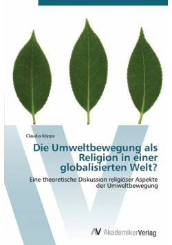 Die Umweltbewegung als Religion in einer globalisierten Welt?