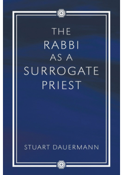 The Rabbi as a Surrogate Priest