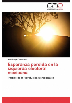 Esperanza perdida en la izquierda electoral mexicana