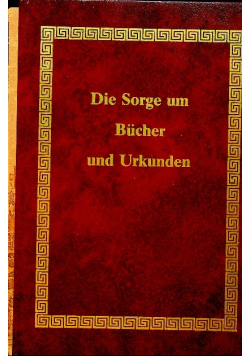 Die Sorge um Bucher und Urkunden