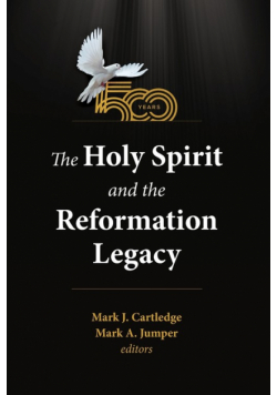 The Holy Spirit and the Reformation Legacy