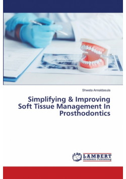 Simplifying & Improving Soft Tissue Management In Prosthodontics