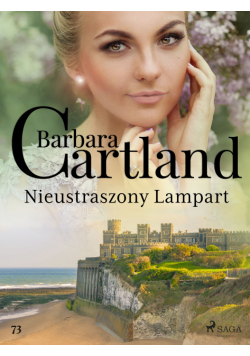 Ponadczasowe historie miłosne Barbary Cartland. Nieustraszony Lampart - Ponadczasowe historie miłosne Barbary Cartland (#73)