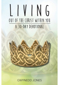Living Out of The Christ Within You - A 30-day Devotional